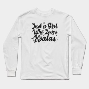 Just A Girl Who Loves Koalas Long Sleeve T-Shirt